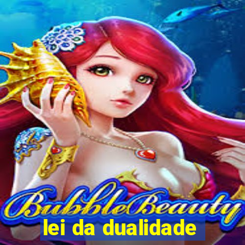 lei da dualidade